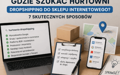 Gdzie szukać hurtowni dropshipping do sklepu internetowego? 7 skutecznych sposobów